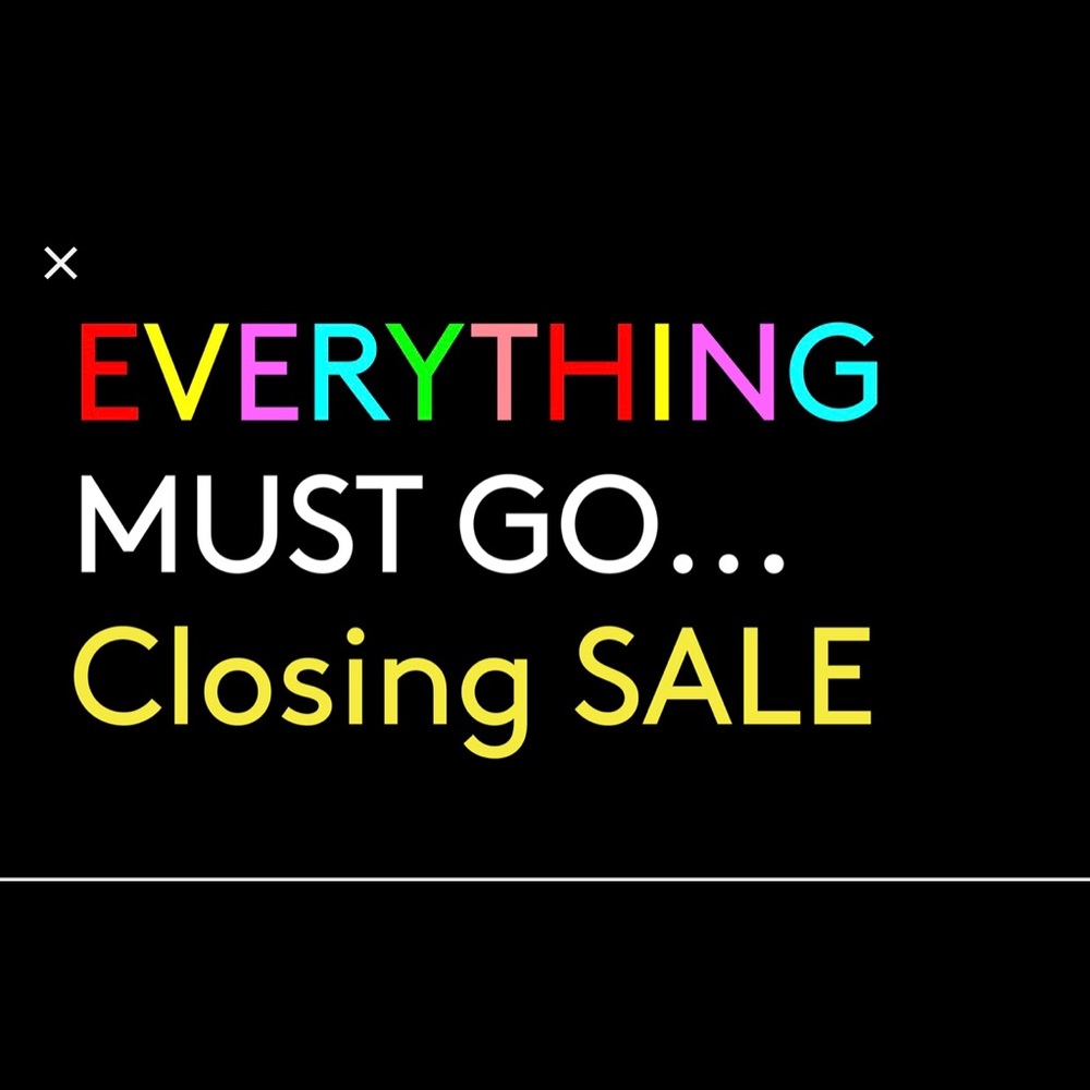 EVERYTHING MUST GO!!!